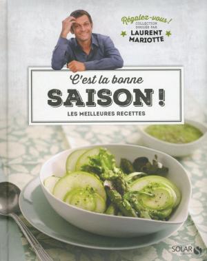 Cover of the book C'est la bonne saison ! - Régalez-vous - Laurent Mariotte by Fabien PILIU, Denis BOULARD
