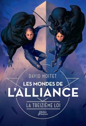 Cover of Les Mondes de l'Alliance, La Treizième Loi - Tome 3 by David Moitet, Didier Jeunesse
