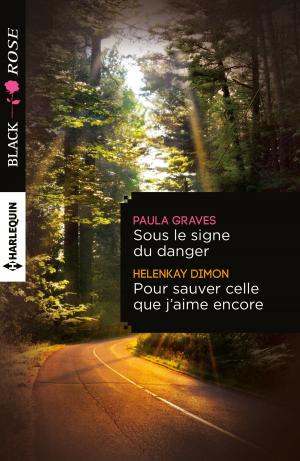 Cover of the book Sous le signe du danger - Pour sauver celle que j'aime encore by Lynne Graham