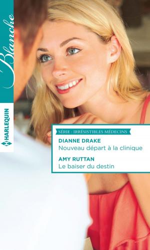 Cover of the book Nouveau départ à la clinique - Le baiser du destin by Charlene Sands