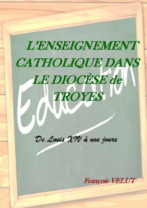 Cover of the book L'Enseignement Catholique dans le Diocèse de Troyes by Walter Scott