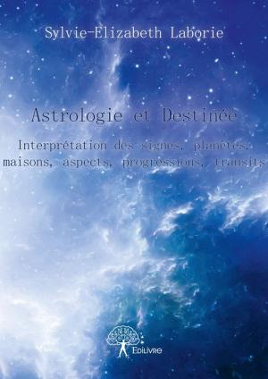 Cover of the book Astrologie et Destinée by Lord Sébastien Vergnaud