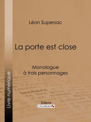 Cover of the book La porte est close by Hippolyte de Villemessant, Ligaran
