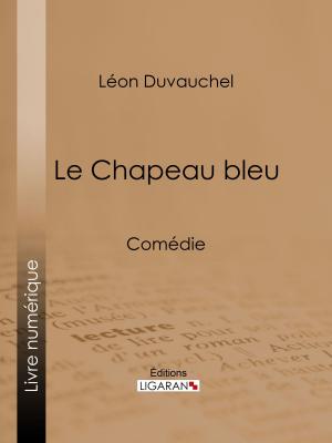 Cover of the book Le Chapeau bleu by Louis Desnoyers, Ligaran