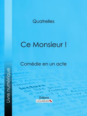 Cover of the book Ce Monsieur ! by Molière, Ligaran