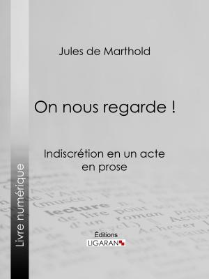 Cover of the book On nous regarde ! by Pierre Alexis de Ponson du Terrail, Ligaran