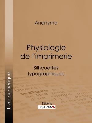 Cover of the book Physiologie de l'imprimerie by Pierre Loti, Ligaran