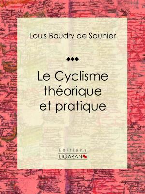 Cover of the book Le Cyclisme théorique et pratique by Georges Rodenbach, Ligaran