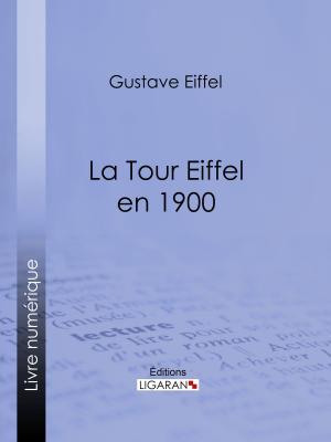 Cover of the book La tour Eiffel en 1900 by Paul de Kock, Ligaran