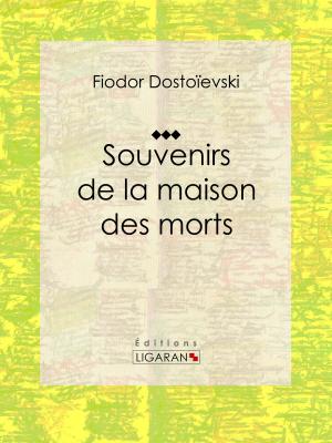 Cover of the book Souvenirs de la Maison des morts by Hector Malot, Ligaran