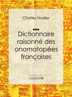 Cover of the book Dictionnaire raisonné des onomatopées françaises by Angelo de Sorr, Ligaran