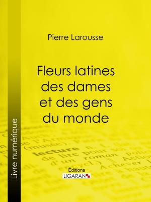 Cover of the book Fleurs latines des dames et des gens du monde by Xavier Eyma, Ligaran