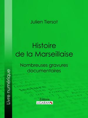 Cover of the book Histoire de la Marseillaise by Madame de Staël, Ligaran