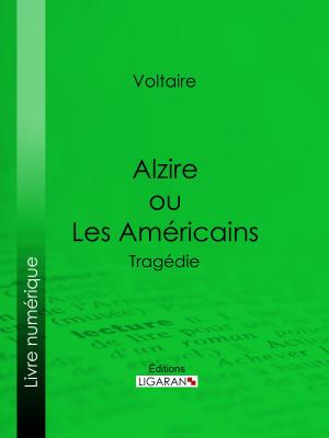 Cover of the book Alzire ou Les Américains by Guy de Maupassant, Ligaran