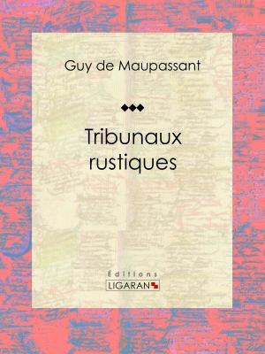 Cover of the book Tribunaux rustiques by Charles Letourneau, Georges Papillault, Ligaran