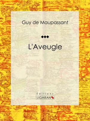 Cover of the book L'Aveugle by Charles Bernard-Derosne, Ligaran