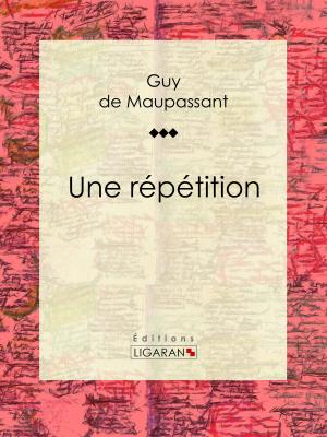 Cover of the book Une répétition by Jacob Cornelis van Marken, Ligaran