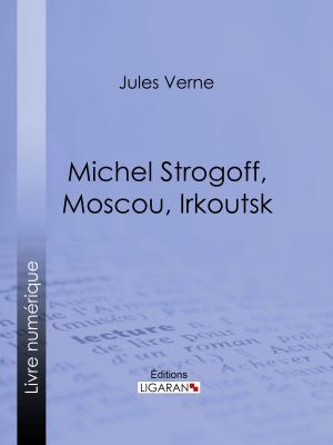 Cover of the book Michel Strogoff, Moscou, Irkoutsk by Henri Bergson, Ligaran