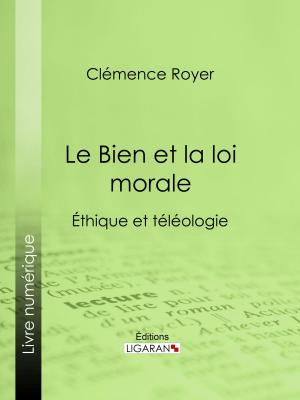 Cover of the book Le Bien et la loi morale by Charles Farine, Ligaran