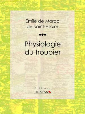 Cover of the book Physiologie du troupier by Pierre Alexis de Ponson du Terrail, Ligaran