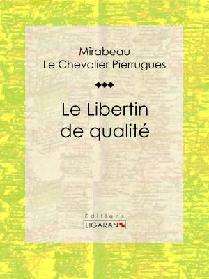 Cover of the book Le Libertin de qualité by Stendhal, Ligaran