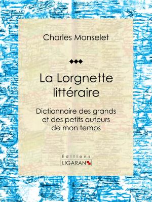 Cover of the book La Lorgnette littéraire by Maurice Barrès, Ligaran