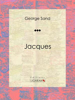 Cover of the book Jacques by Léon Séché, Ligaran