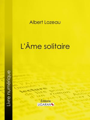 Cover of the book Âme solitaire by Sarah Bernhardt, Ligaran