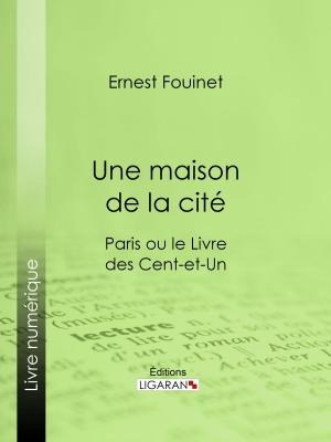 Cover of the book Une maison de la cité by Lucien Biart, Ligaran