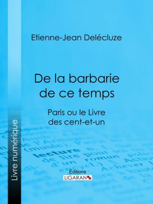 Cover of the book De la barbarie de ce temps by Louis Lemercier de Neuville, Ligaran