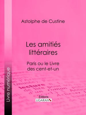 Cover of the book Les amitiés littéraires by W. R. Morency