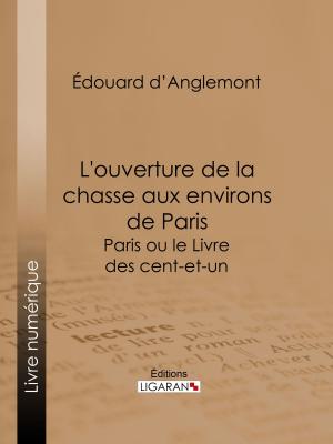 Cover of the book L'ouverture de la chasse aux environs de Paris by Ernest Fouinet, Ligaran