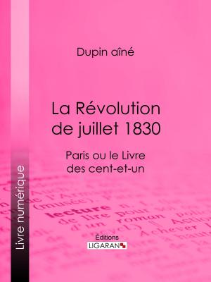 Cover of the book La Révolution de juillet 1830 by Édouard Laboulaye, Ligaran