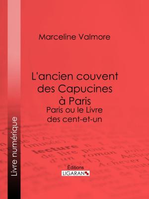 Cover of the book L'ancien couvent des Capucines à Paris - Souvenirs de l'atelier d'un peintre by Jules Verne, Ligaran