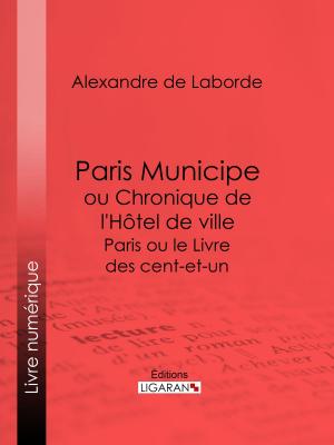 Cover of the book Paris Municipe ou Chronique de l'Hôtel de ville by Honoré de Balzac, Ligaran