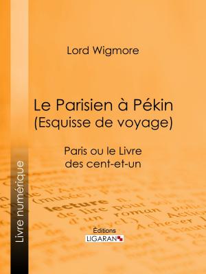 Cover of the book Le Parisien à Pékin (Esquisse de voyage) by Guy de Maupassant, Ligaran