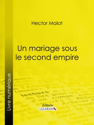 Cover of the book Un mariage sous le second Empire by Pierre Loti, Ligaran