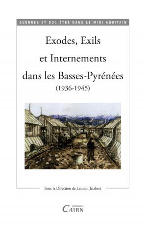 Cover of the book Exodes, Exils et Internements dans les Basses-Pyrénées by Paul-Joseph Lascoumettes