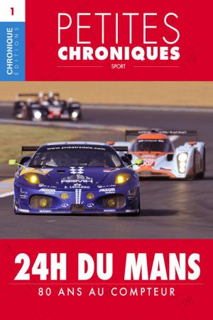 Cover of the book Petites Chroniques #1 : 24 h du Mans — 80 ans au compteur by Éditions Chronique