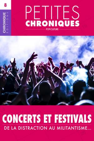 Cover of the book Petites Chroniques #8 : Concerts et festivals — De la distraction au militantisme… by Éditions Chronique