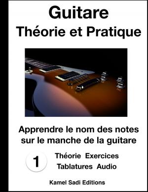 Cover of the book Guitare Théorie et Pratique Vol. 1 by Kamel Sadi