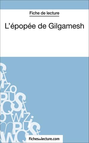Cover of the book L'épopée de Gilgamesh by fichesdelecture.com, Vanessa  Grosjean