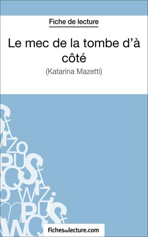 Cover of the book Le mec de la tombe d'à côté by fichesdelecture.com, Amandine Baudrit