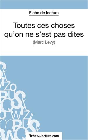Cover of the book Toutes ces choses qu'on ne s'est pas dites by fichesdelecture.com, Sophie Lecomte