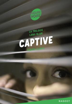 Cover of the book La trilogie Lana Blum - Captive by Hélène Montardre