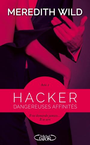 Cover of the book Hacker - Acte 1 Dangereuses affinités by Veronique Grisseaux, Cecile Bidault, Agnes Martin-lugand