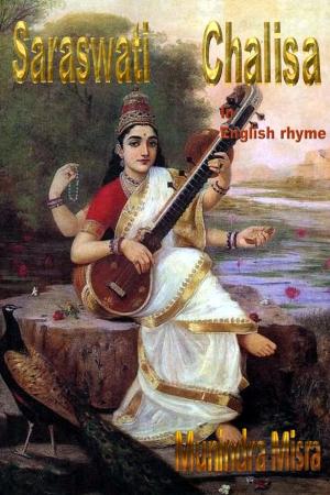 Cover of the book Saraswati Chalisa In English Rhyme by Munindra Misra, मुनीन्द्र मिश्रा