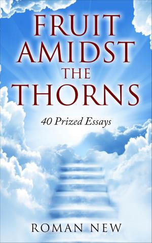 Cover of the book Fruit Amidst The Thorns by Andrew Siddle