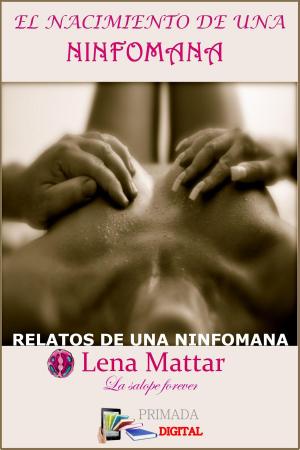 Cover of the book El nacimiento de una ninfómana by Maritza Navarro Galicia