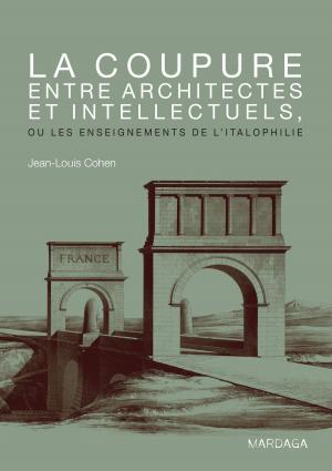 Cover of the book La coupure entre architectes et intellectuels, ou les enseignements de l'Italophilie by François Jouen, Michèle Molina